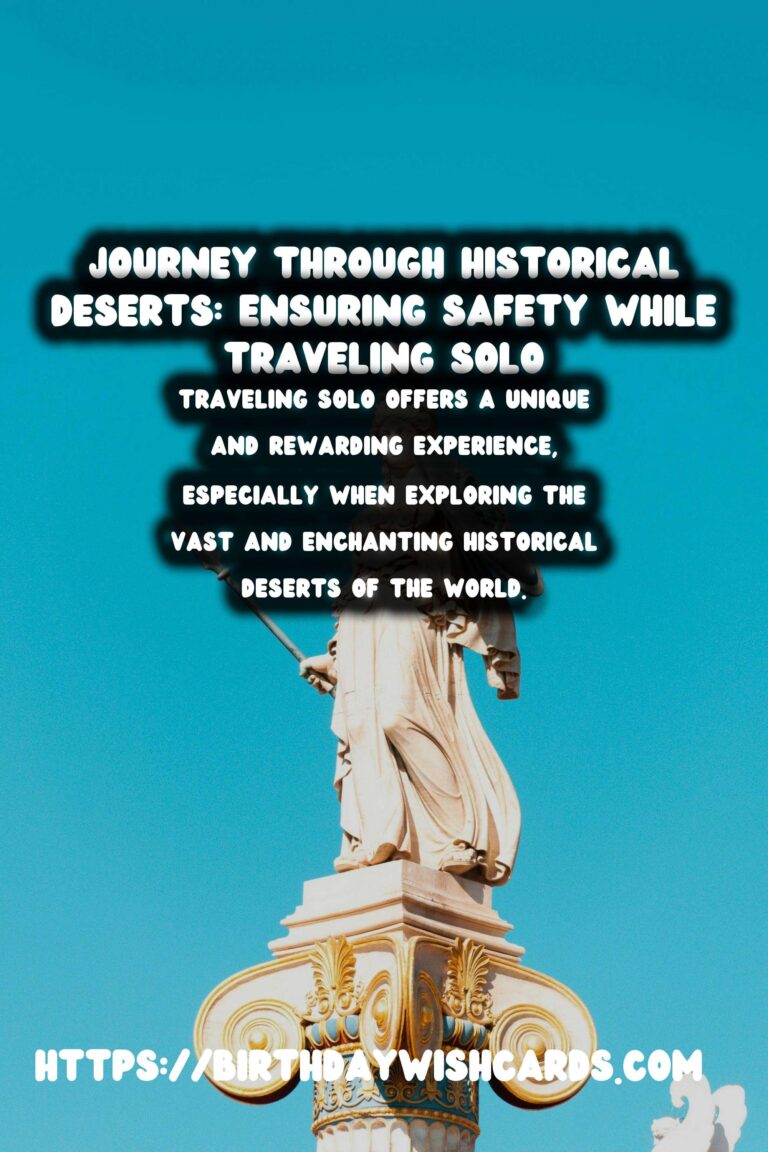 Essential Guide to Solo Travel Safety in Historical Deserts