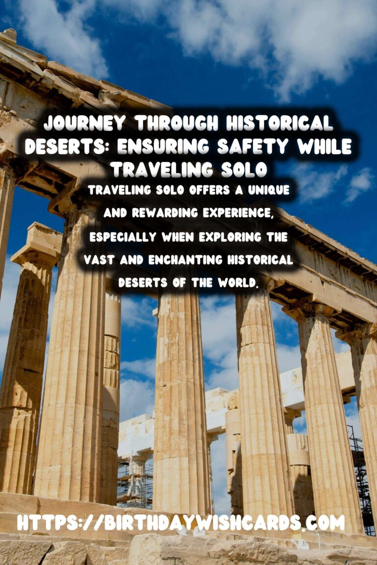 Essential Guide to Solo Travel Safety in Historical Deserts