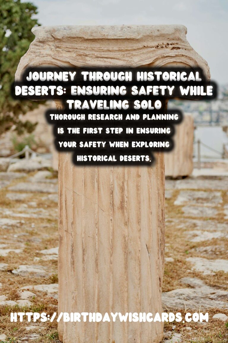 Essential Guide to Solo Travel Safety in Historical Deserts