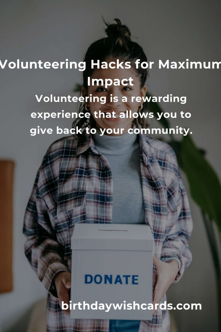 Essential Practical Volunteering Hacks: Enhance Your Impact