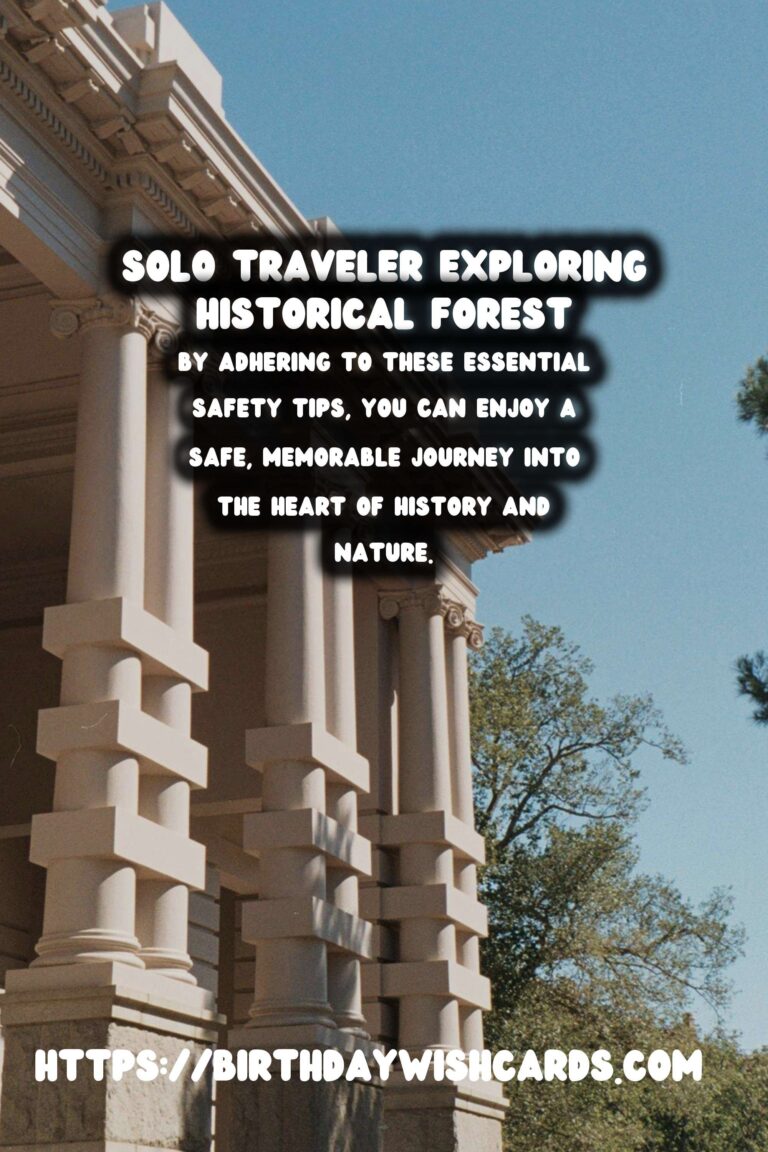 Essential Solo Travel Safety Tips for Exploring Historical Forests