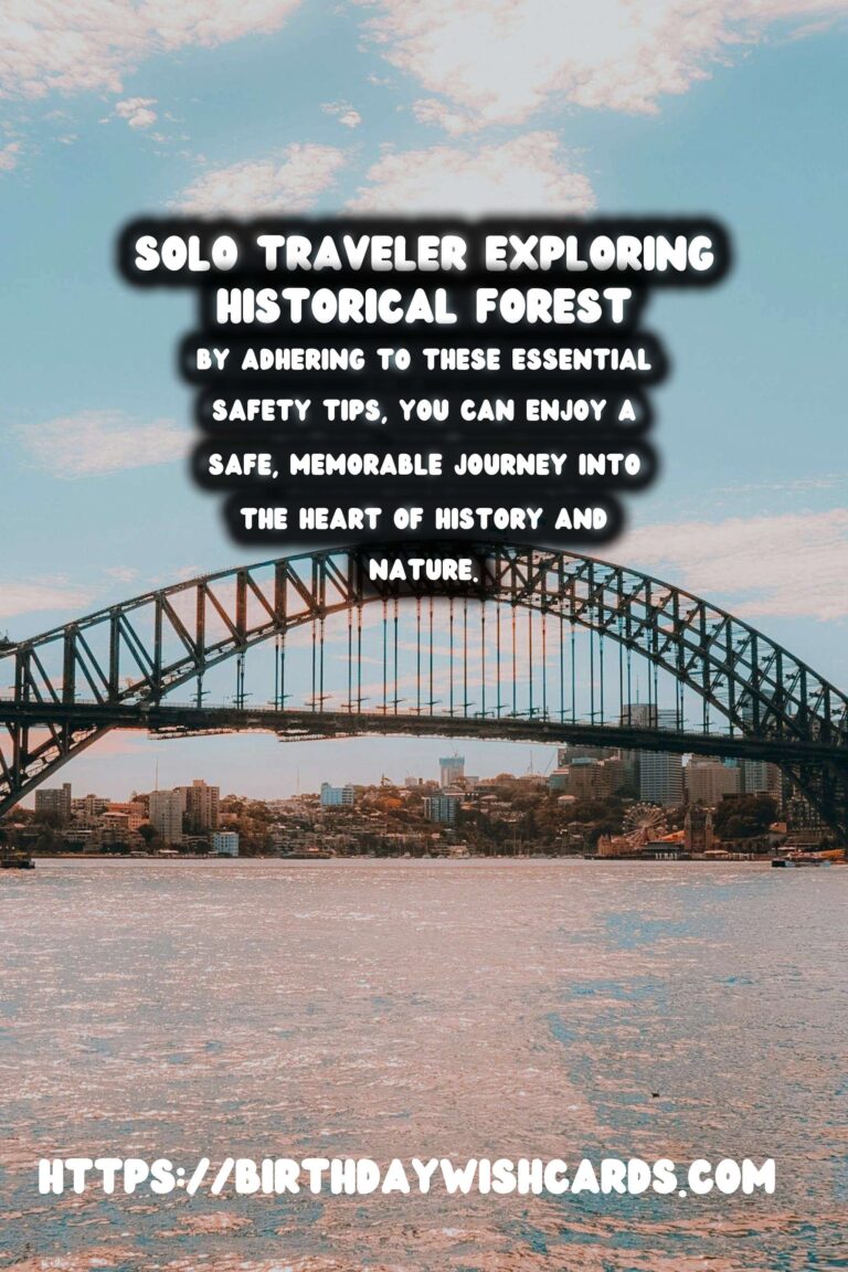 Essential Solo Travel Safety Tips for Exploring Historical Forests