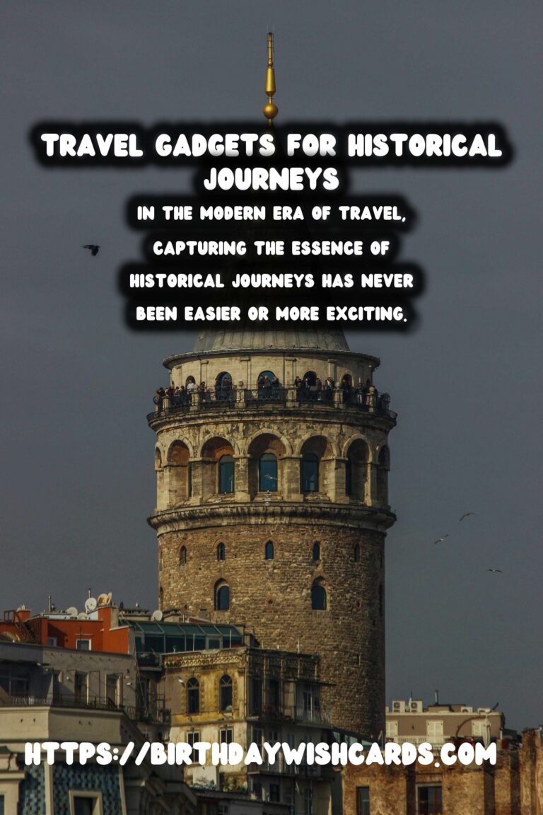 Essential Travel Gadgets for Capturing Historic Journeys