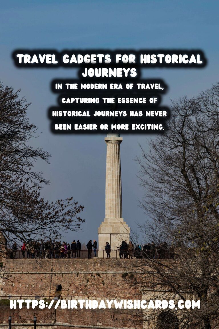 Essential Travel Gadgets for Capturing Historic Journeys