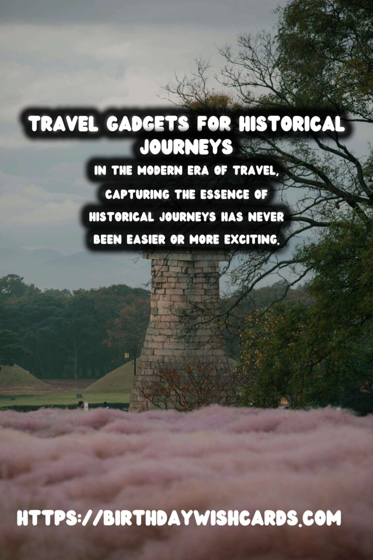 Essential Travel Gadgets for Capturing Historic Journeys