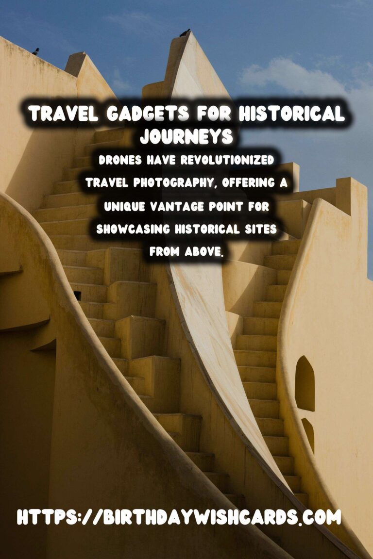 Essential Travel Gadgets for Capturing Historic Journeys