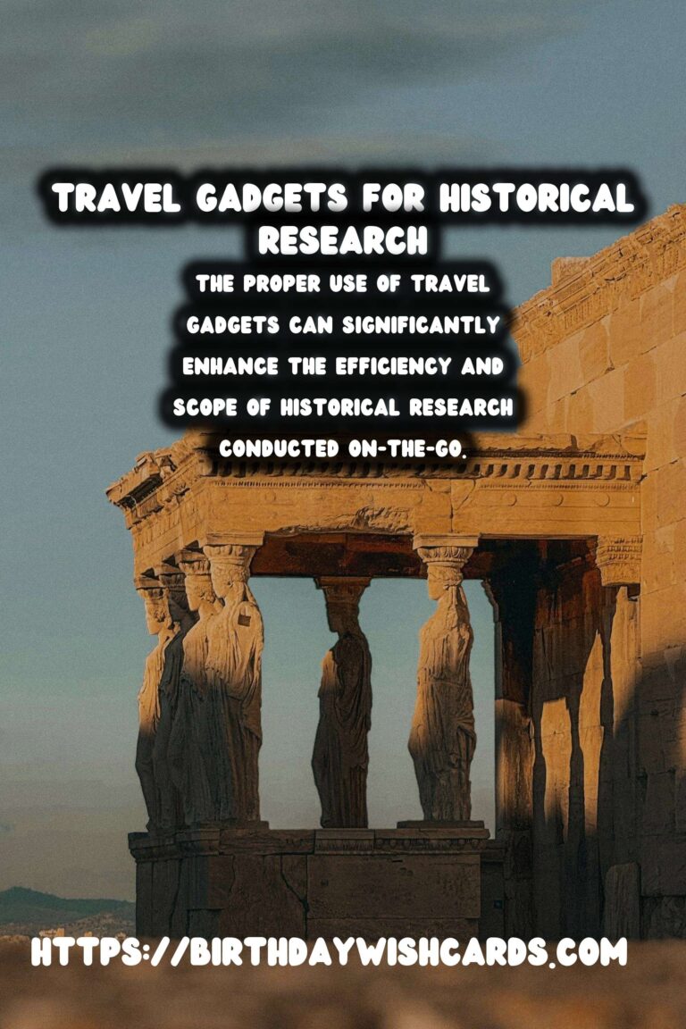 Essential Travel Gadgets for Historical Researchers On-the-Go