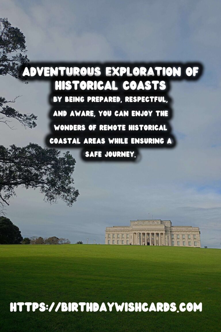 Essential Travel Safety Tips for Exploring Remote Historical Coastal Areas