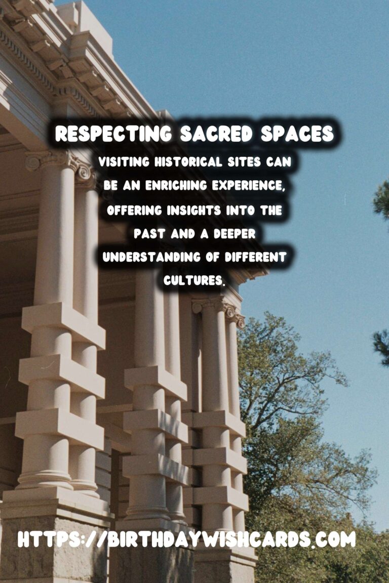 Ethical Historical Site Visits: Respecting Sacred Spaces