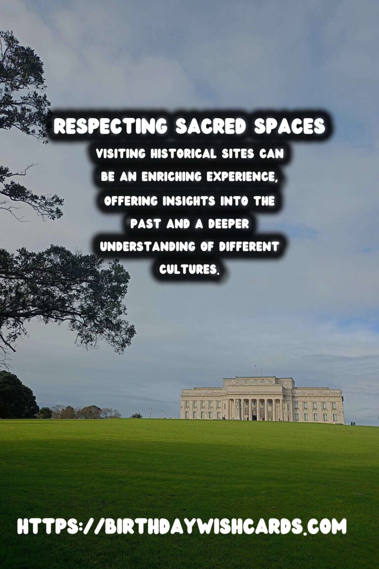 Ethical Historical Site Visits: Respecting Sacred Spaces