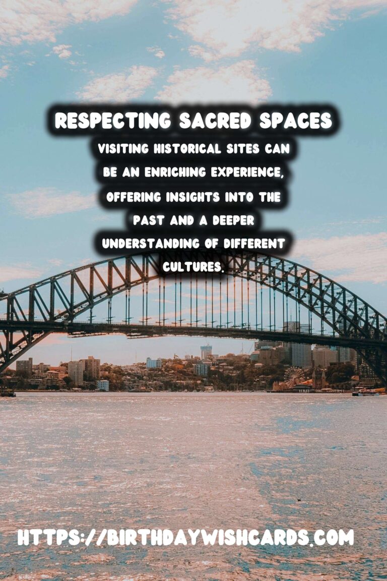Ethical Historical Site Visits: Respecting Sacred Spaces