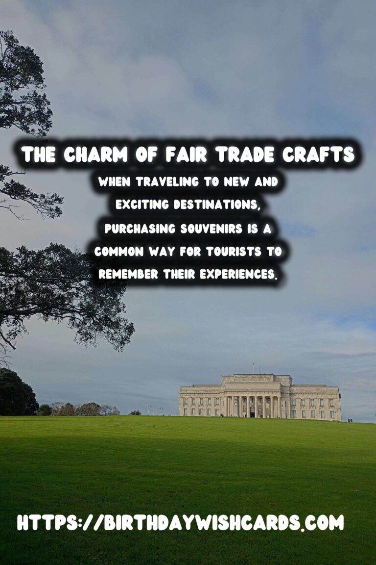 Ethical Souvenir Shopping: Supporting Fair Trade Historical Crafts