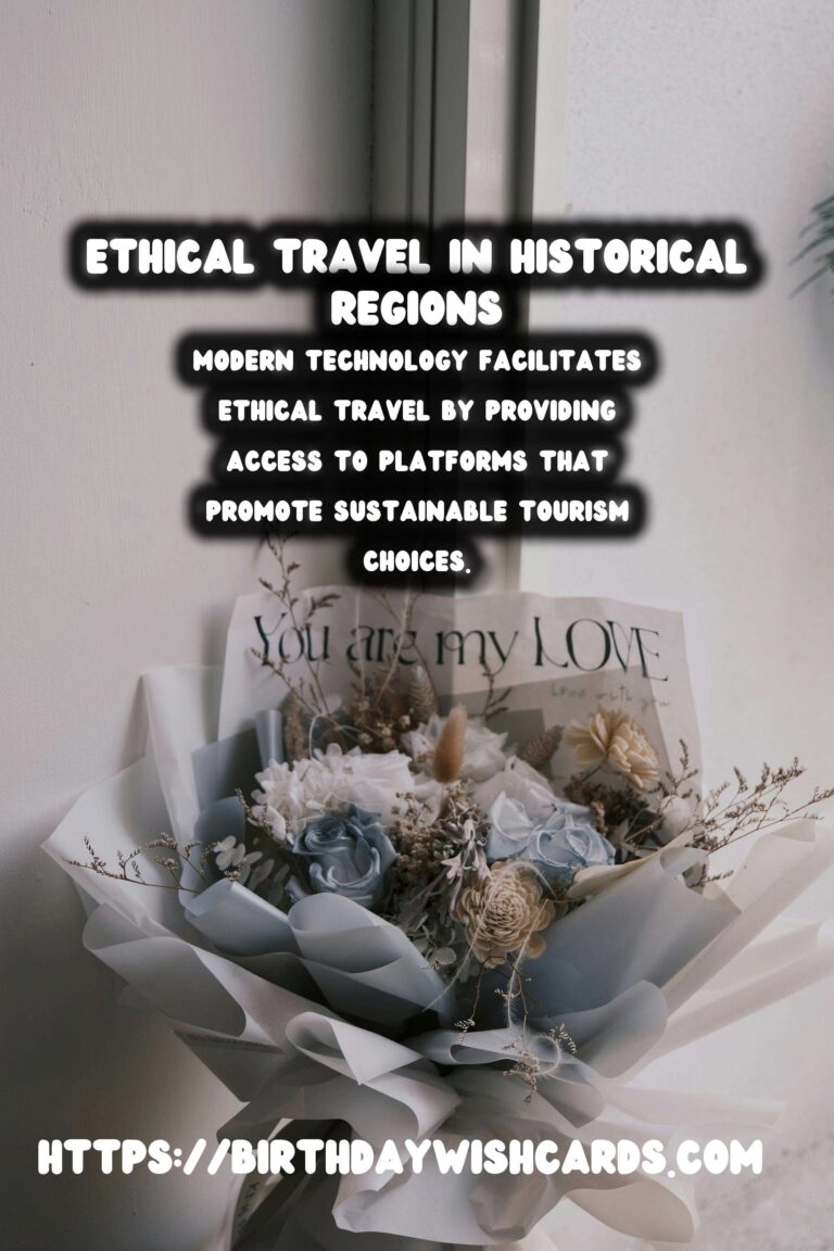 Ethical Travel: Supporting Local Communities in Historical Regions