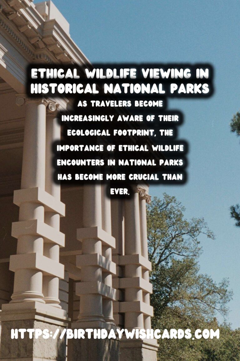Experiencing Ethical Wildlife Encounters in Historical National Parks