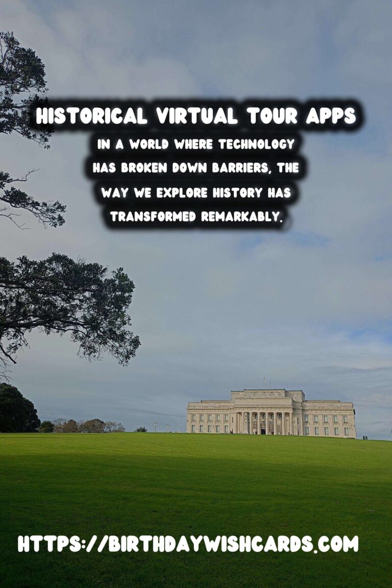 Explore History from Home: The Best Travel Apps for Historical Virtual Tours