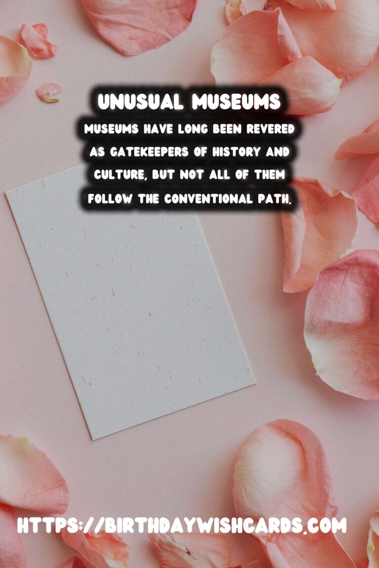 Explore Unusual Historical Museums Worth a Visit
