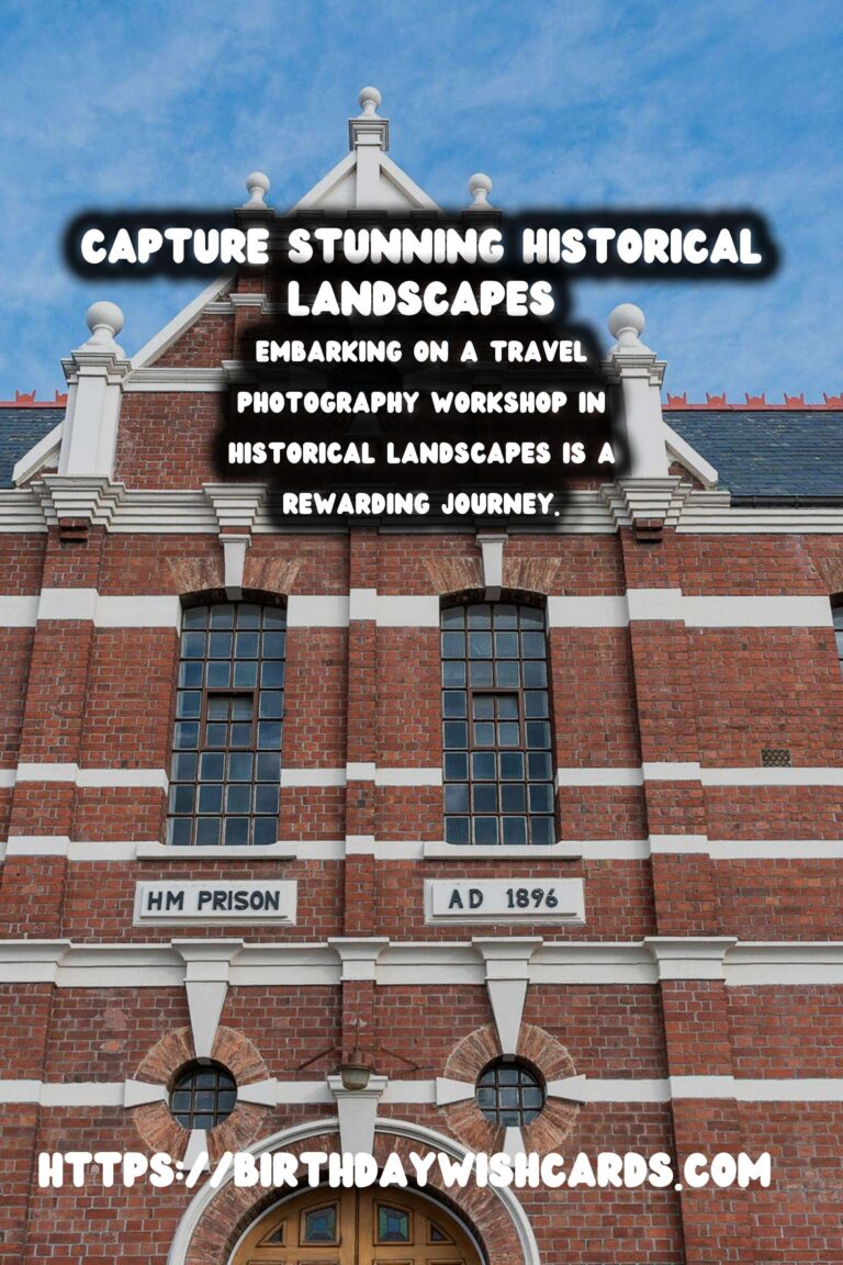 Explore the Art of Travel Photography in Historical Landscapes