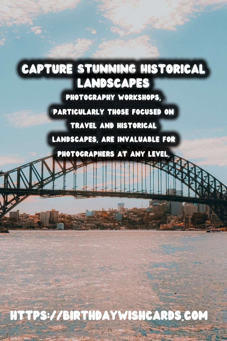 Explore the Art of Travel Photography in Historical Landscapes