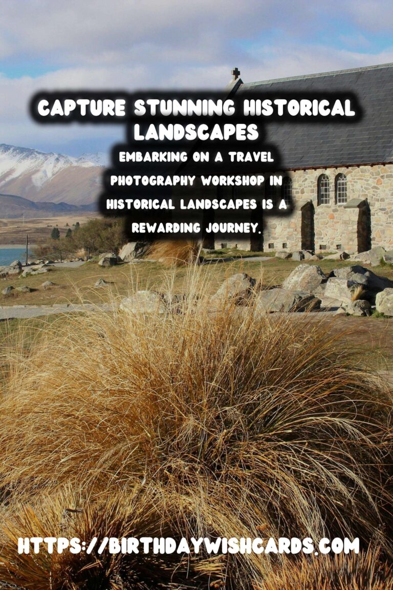 Explore the Art of Travel Photography in Historical Landscapes
