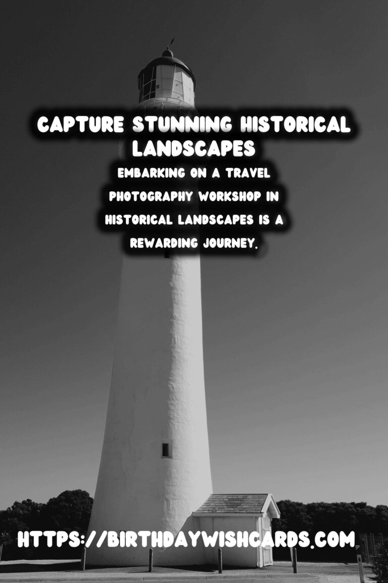 Explore the Art of Travel Photography in Historical Landscapes