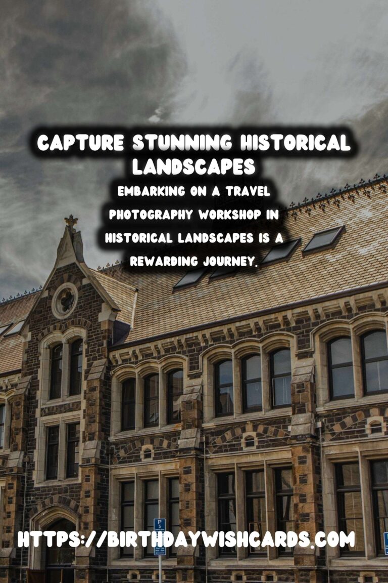Explore the Art of Travel Photography in Historical Landscapes