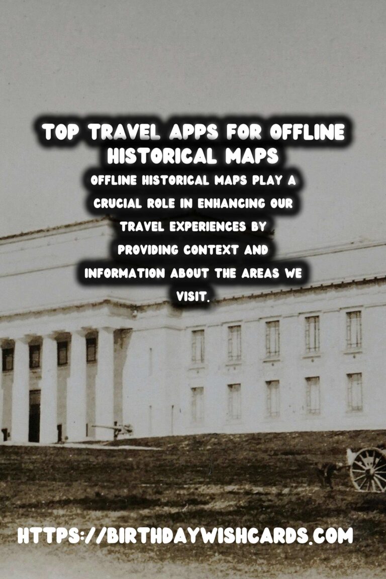 Explore the Best Travel Apps for Offline Historical Maps