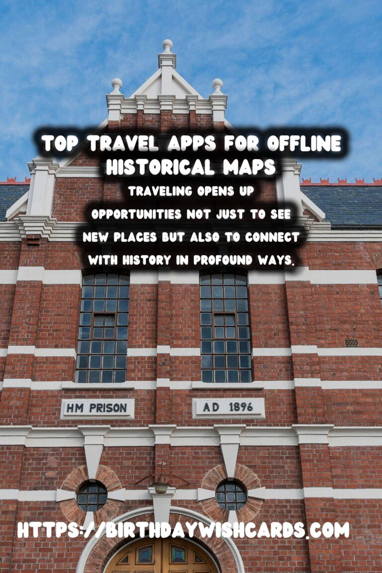 Explore the Best Travel Apps for Offline Historical Maps