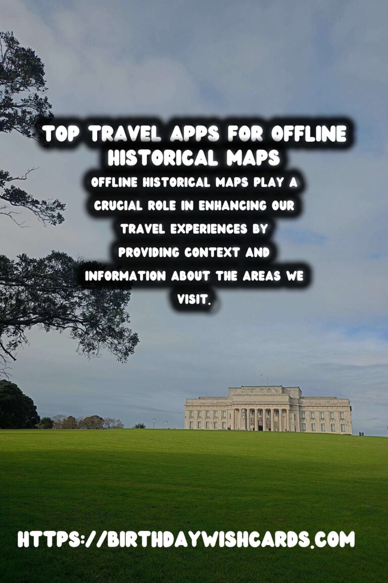 Explore the Best Travel Apps for Offline Historical Maps