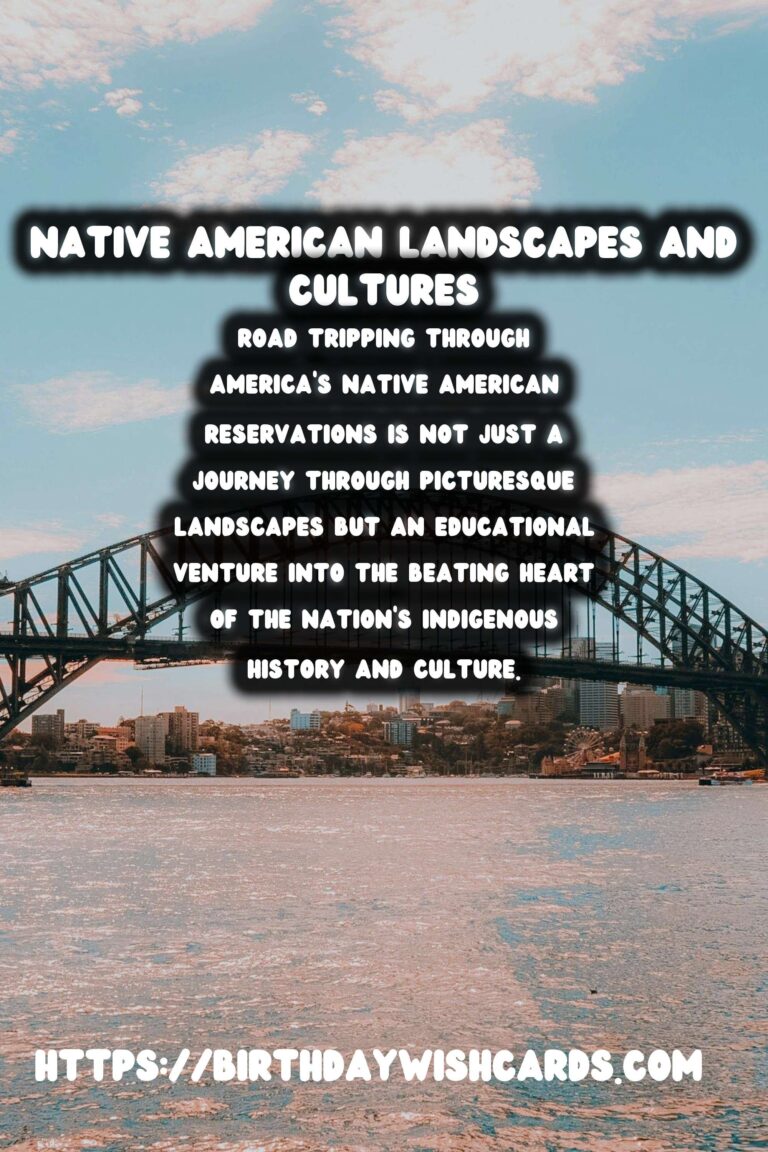 Explore the Rich Heritage: Road Trips Through America's Native American Reservations