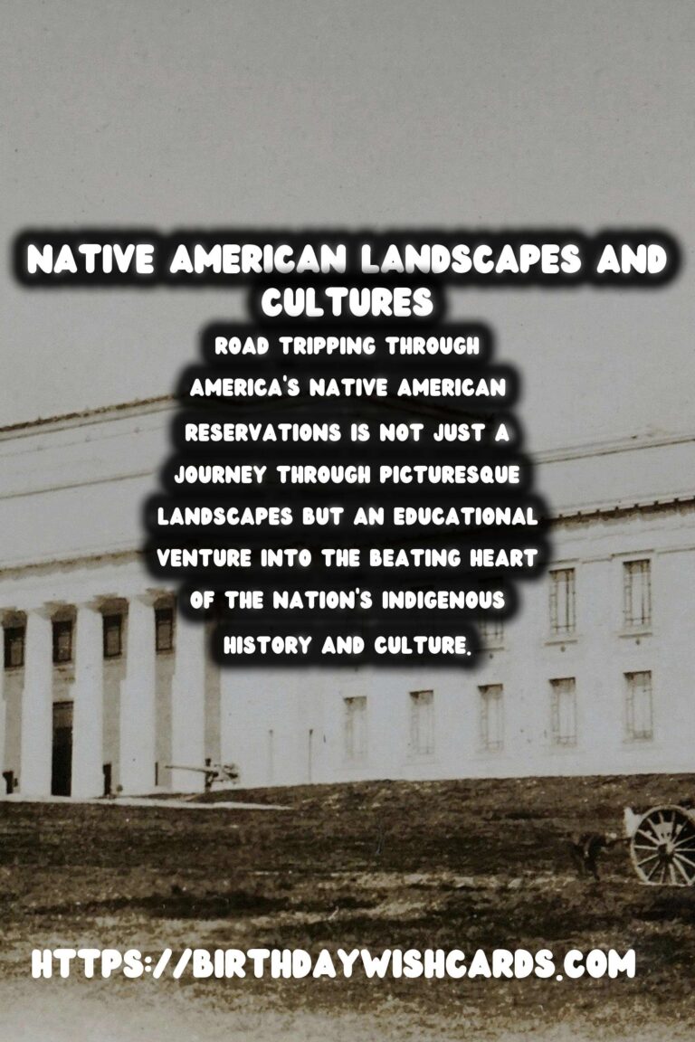 Explore the Rich Heritage: Road Trips Through America's Native American Reservations