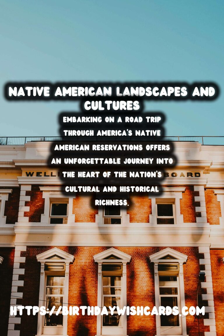 Explore the Rich Heritage: Road Trips Through America's Native American Reservations