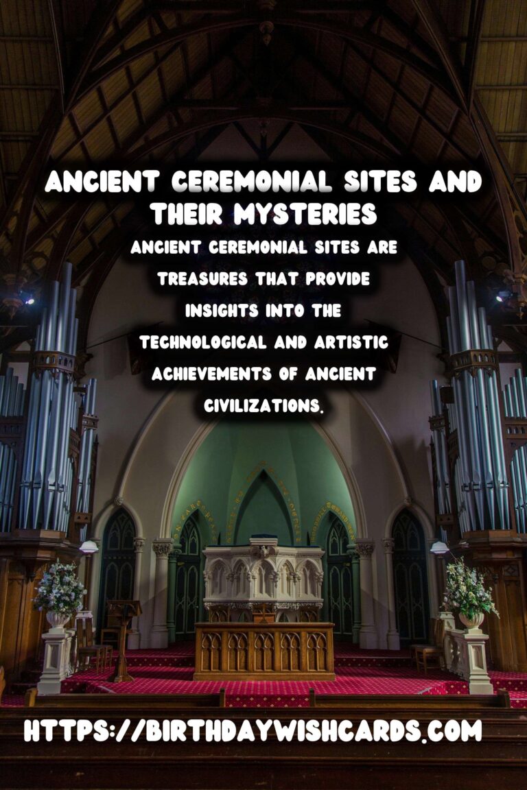 Exploring Ancient Ceremonial Sites: Their Purpose and Significance
