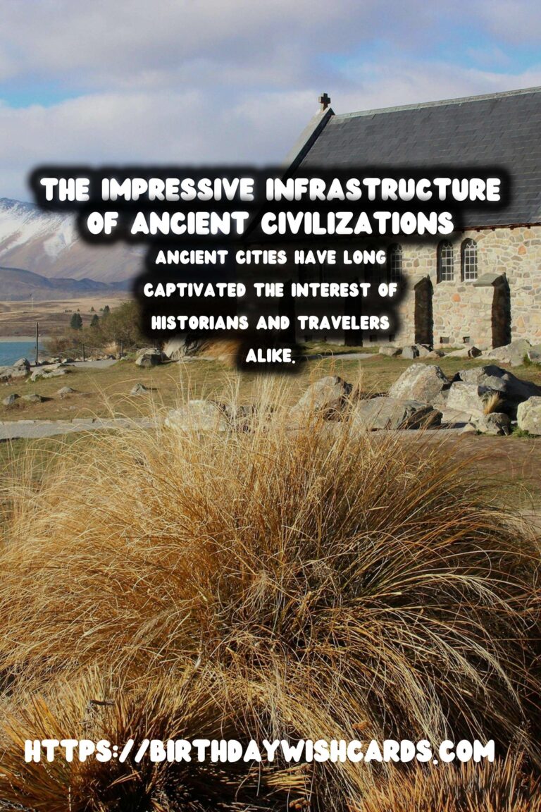 Exploring Ancient Cities: A Deep Dive into Their Infrastructure