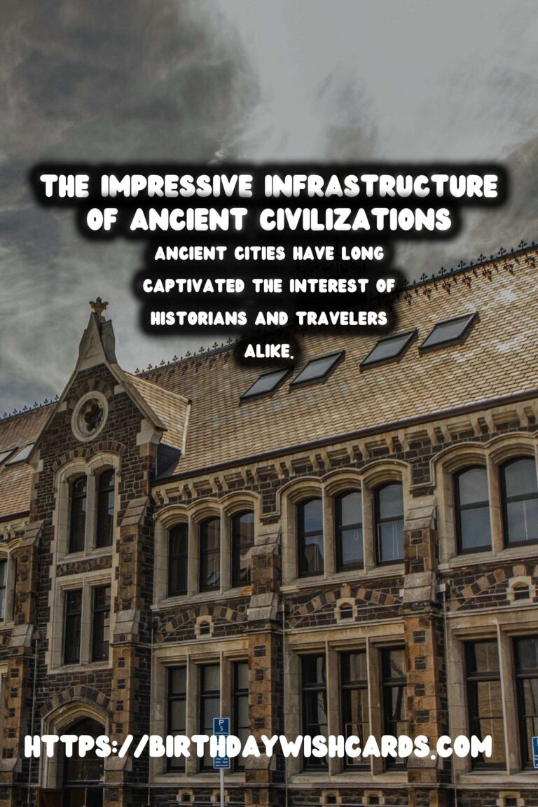 Exploring Ancient Cities: A Deep Dive into Their Infrastructure