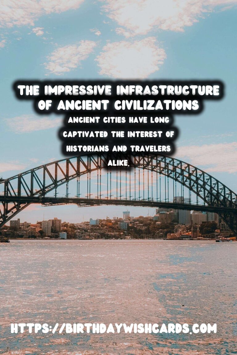 Exploring Ancient Cities: A Deep Dive into Their Infrastructure