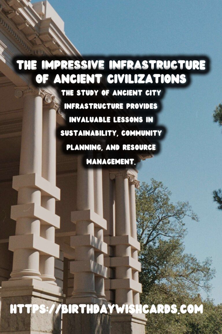 Exploring Ancient Cities: A Deep Dive into Their Infrastructure