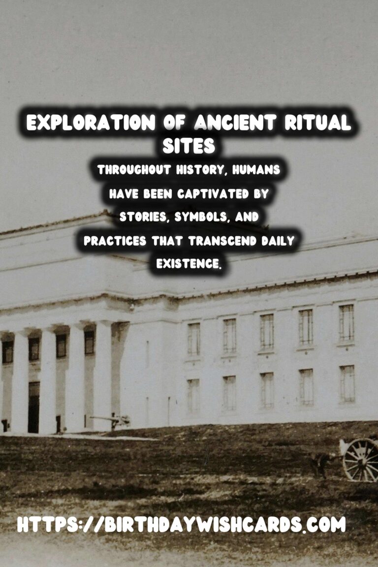 Exploring Ancient Ritual Sites: Understanding Their Purpose and Meaning