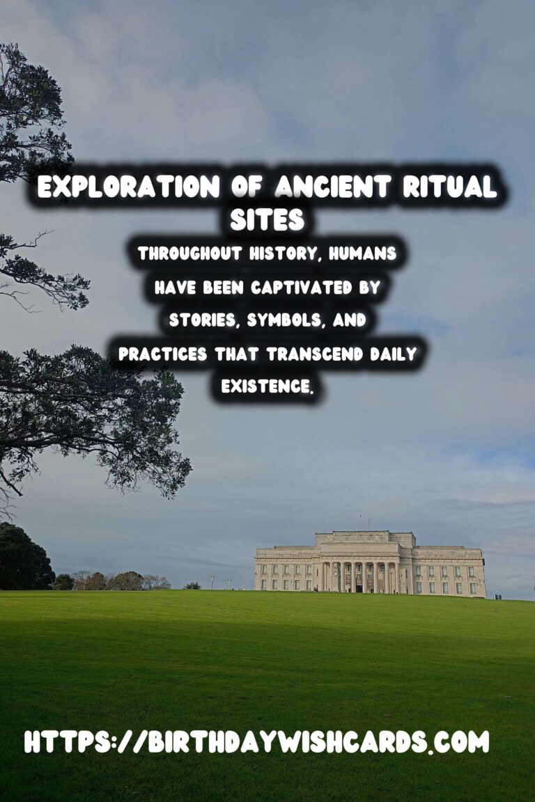 Exploring Ancient Ritual Sites: Understanding Their Purpose and Meaning