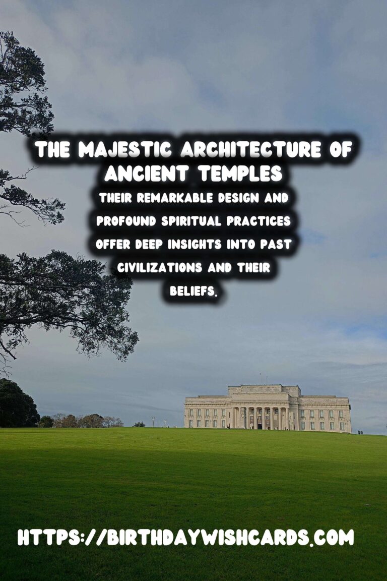 Exploring Ancient Temples: Their Design and Spiritual Practices