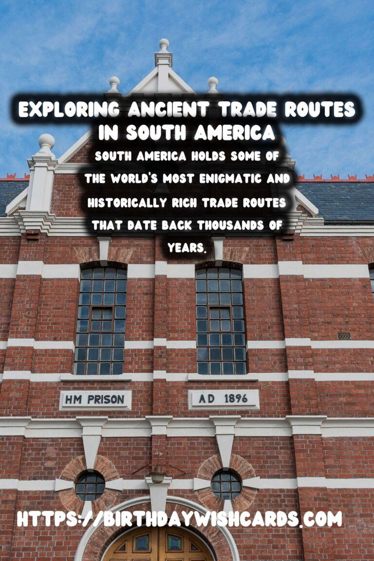 Exploring Ancient Trade Routes on Foot: A Hike Through South America's Historical Paths