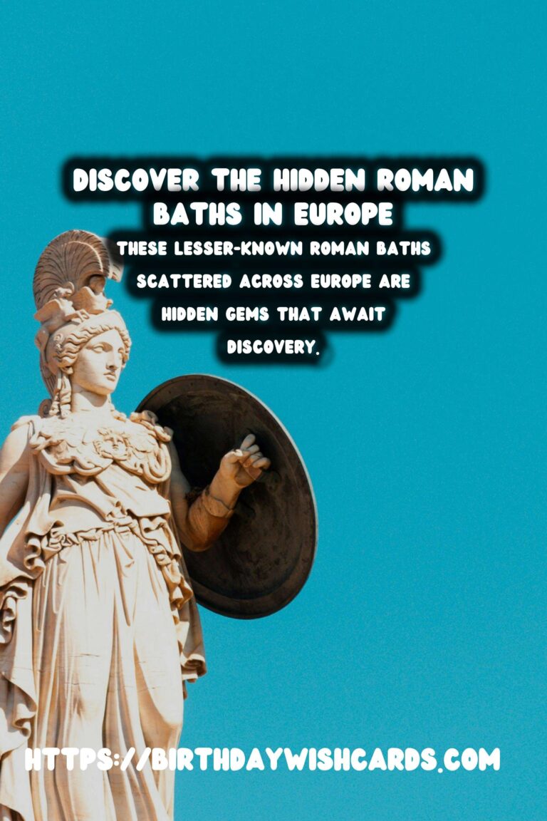 Exploring Europe’s Hidden Roman Baths: A Journey Through History