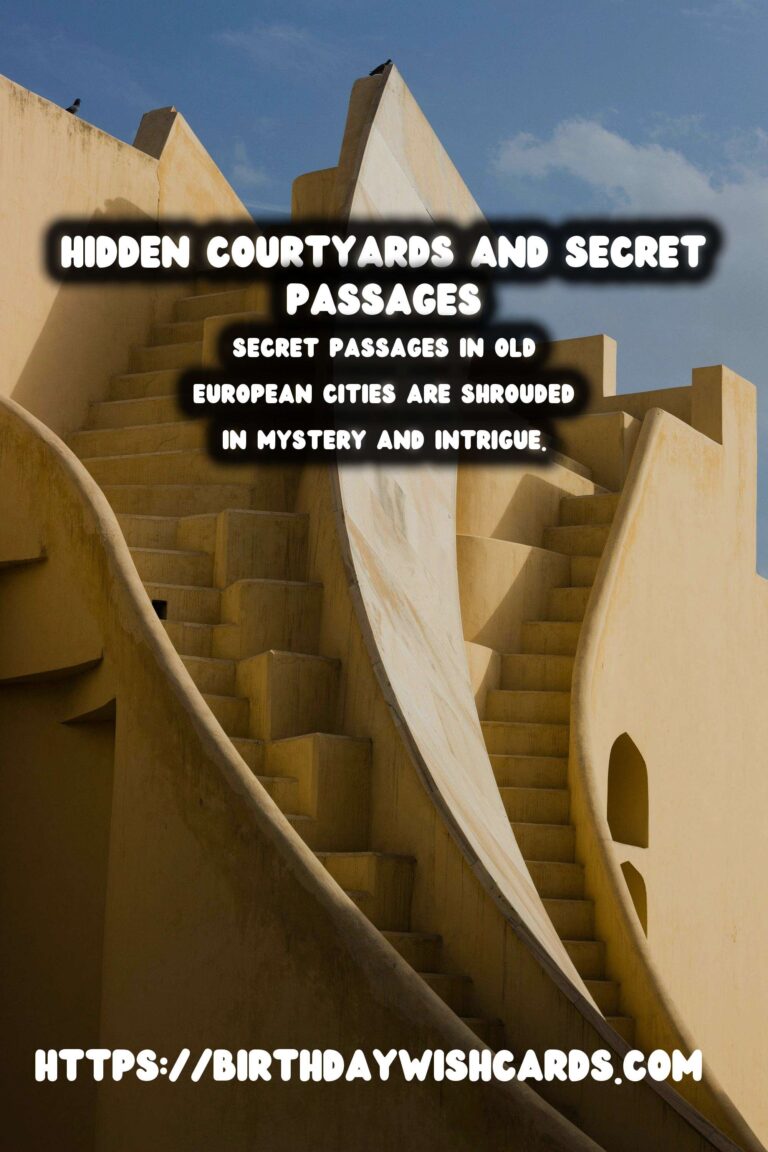 Exploring Hidden Courtyards and Secret Passages in Old European Cities