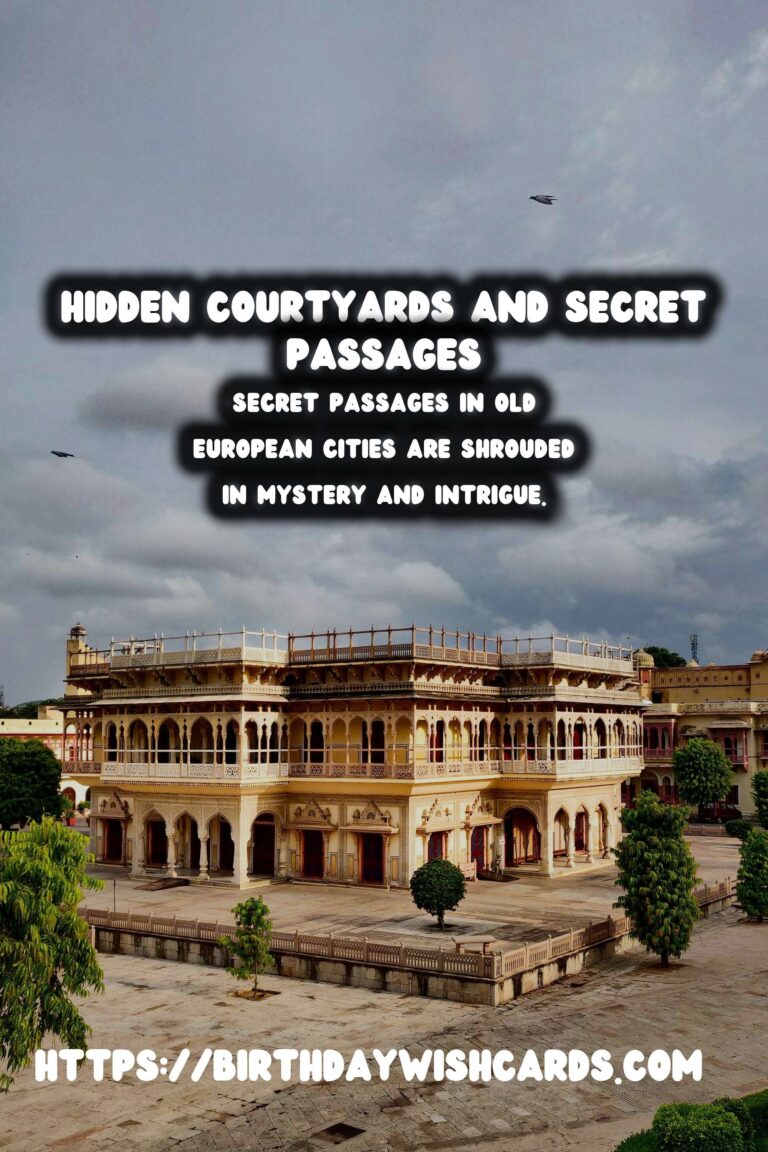 Exploring Hidden Courtyards and Secret Passages in Old European Cities