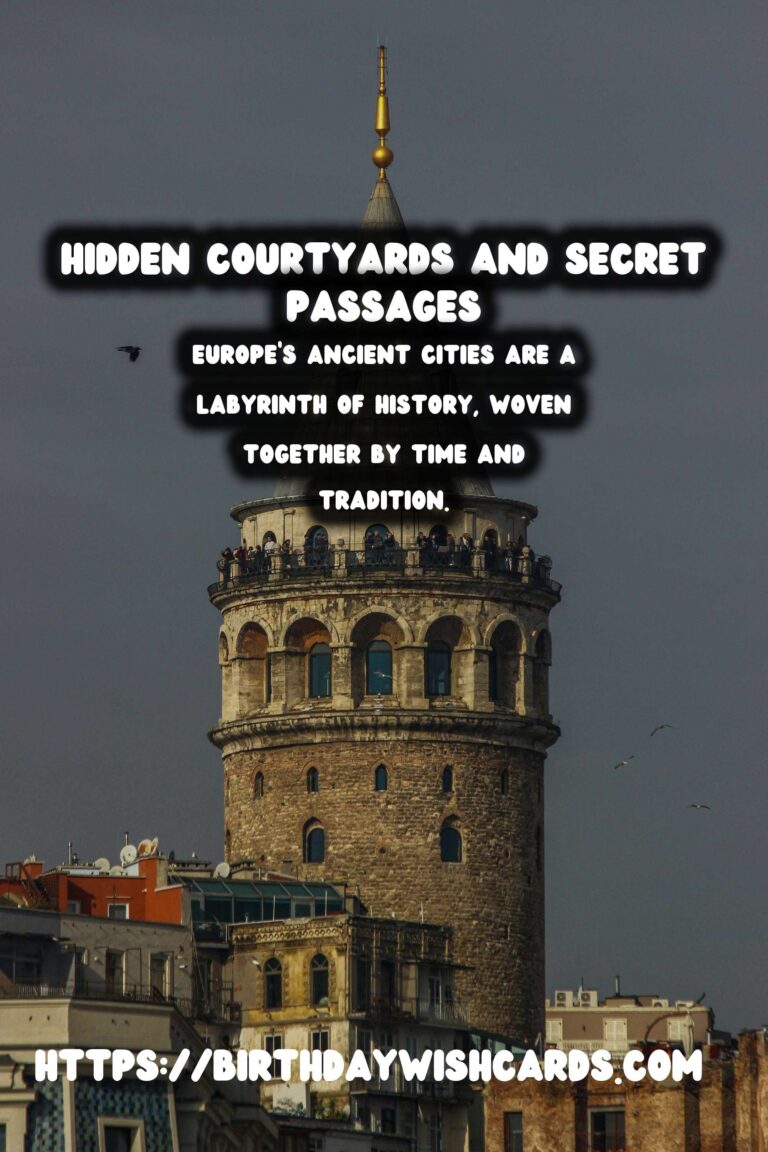 Exploring Hidden Courtyards and Secret Passages in Old European Cities