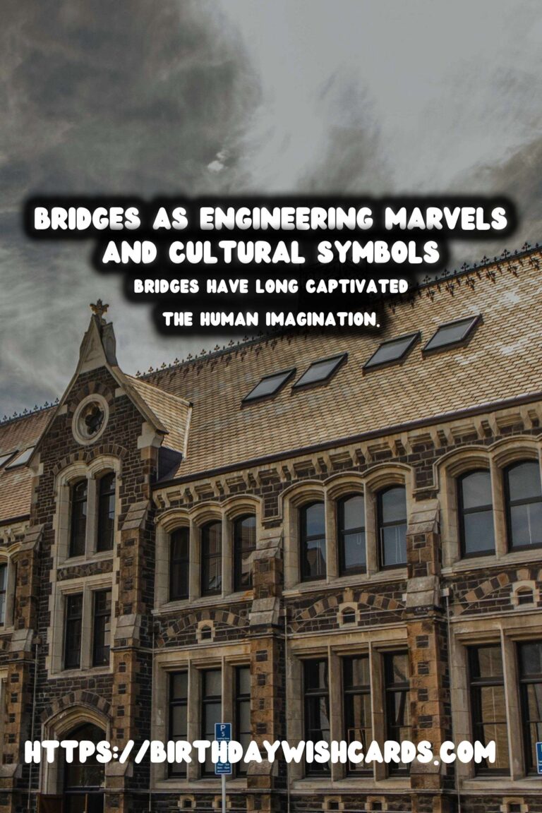Exploring Historical Bridges: Engineering Marvels and Timeless Symbols