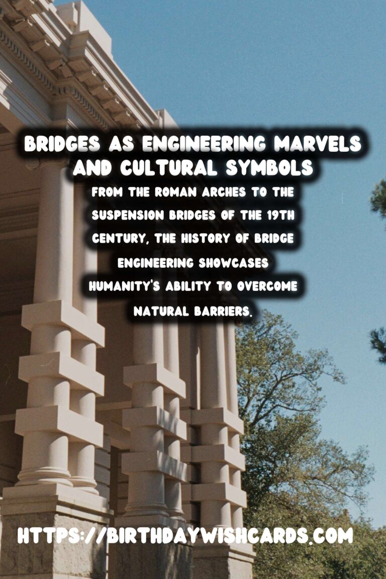 Exploring Historical Bridges: Engineering Marvels and Timeless Symbols