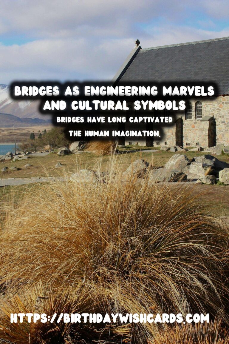 Exploring Historical Bridges: Engineering Marvels and Timeless Symbols