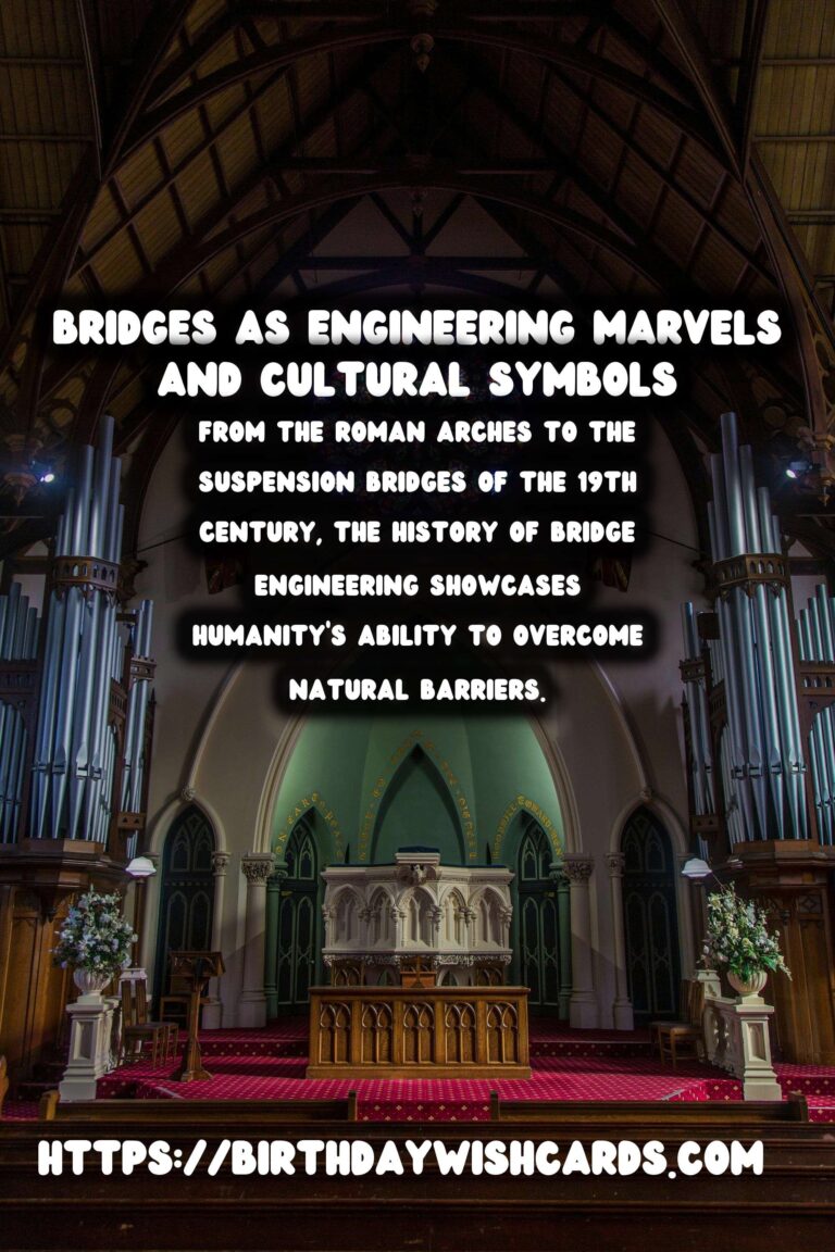Exploring Historical Bridges: Engineering Marvels and Timeless Symbols