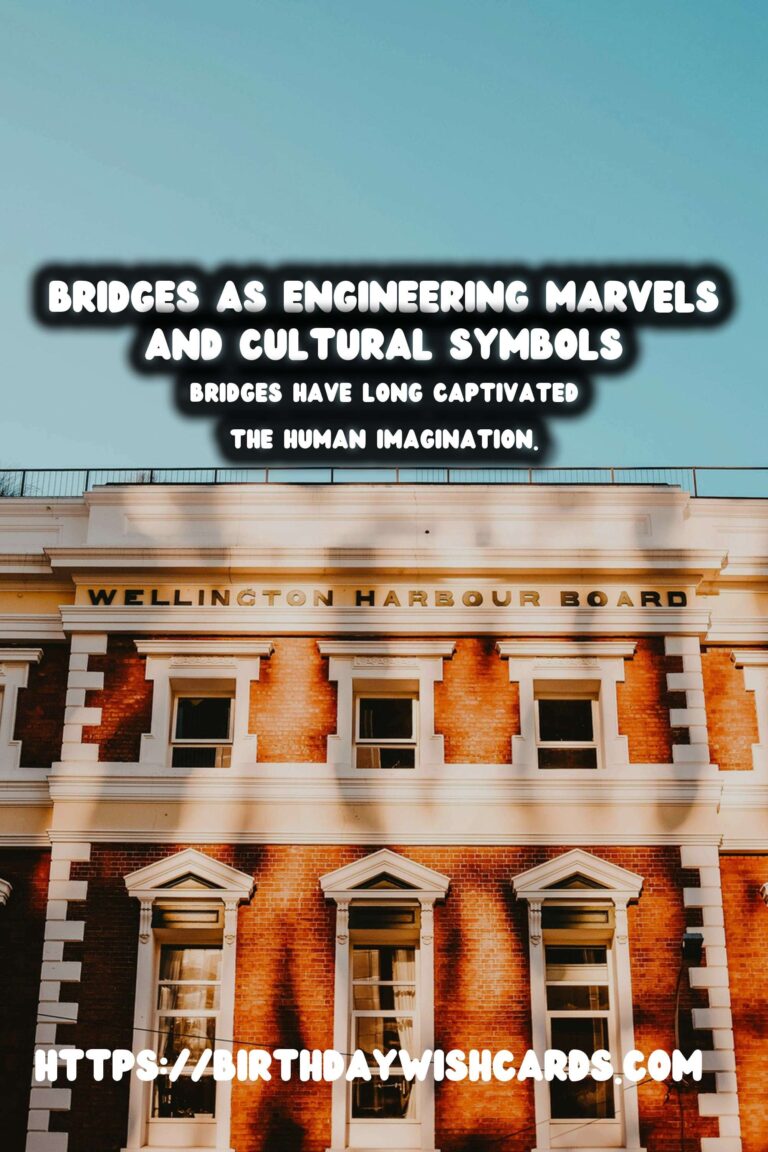 Exploring Historical Bridges: Engineering Marvels and Timeless Symbols