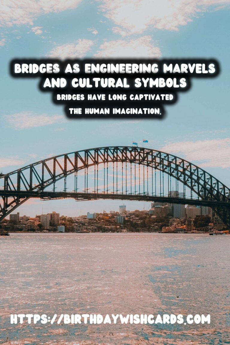 Exploring Historical Bridges: Engineering Marvels and Timeless Symbols